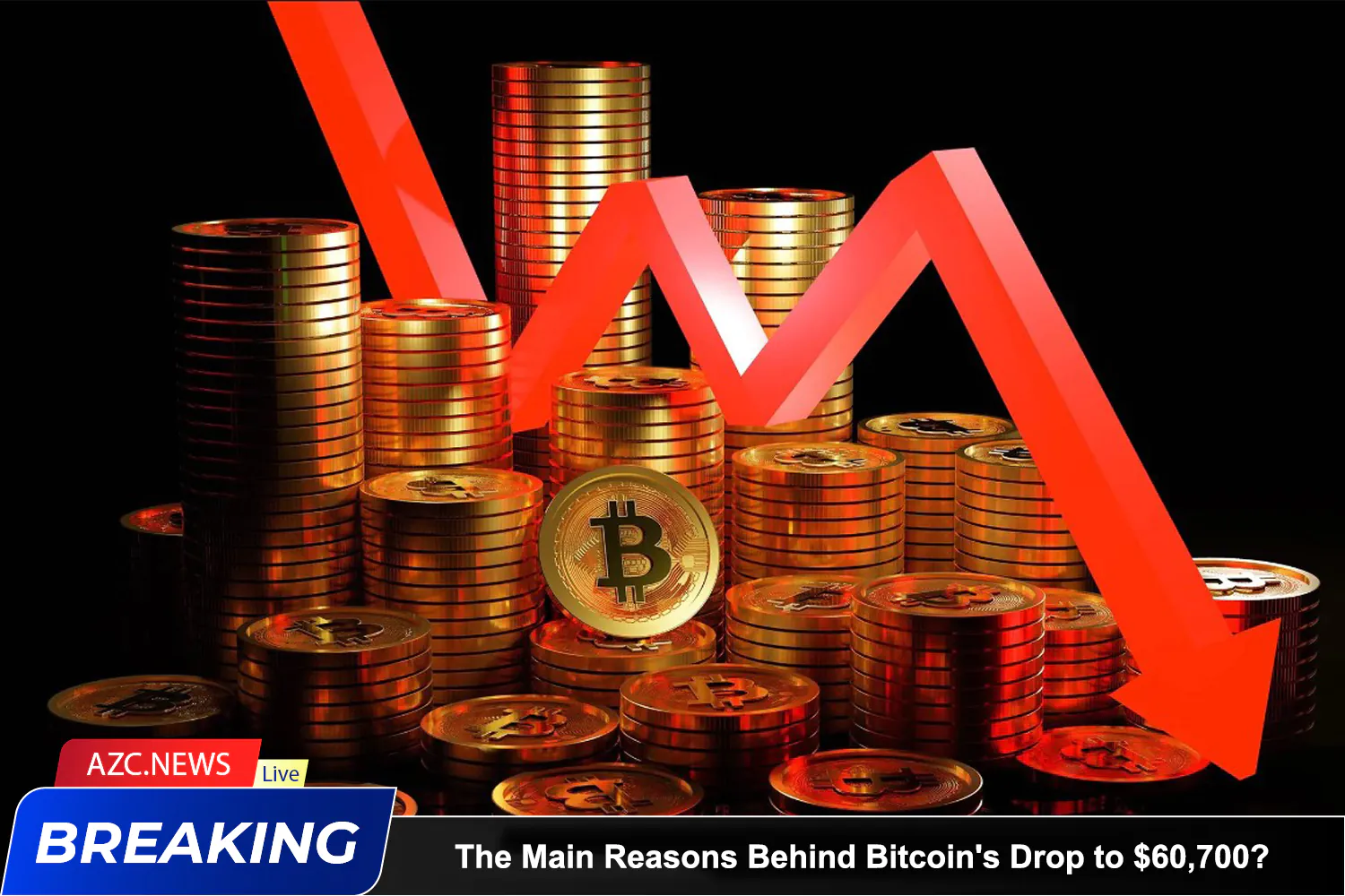 Azcnews The Main Reasons Behind Bitcoin's Drop To $60,700