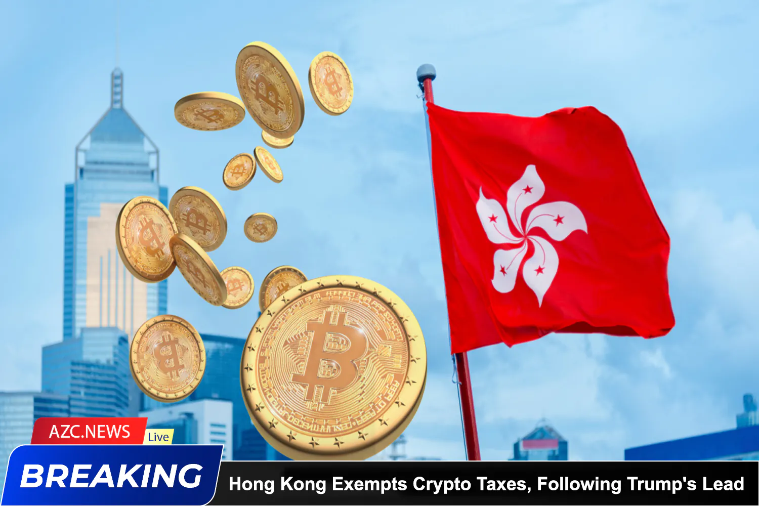 Azcnews Hong Kong Exempts Crypto Taxes, Following Donald Trump's Lead