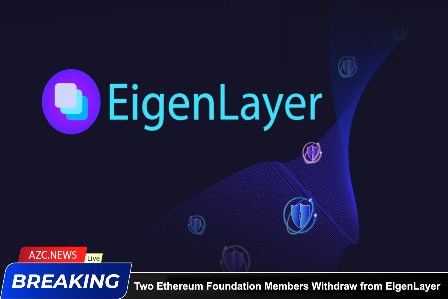 Azcnews Two Ethereum Foundation Members Withdraw From Eigenlayer