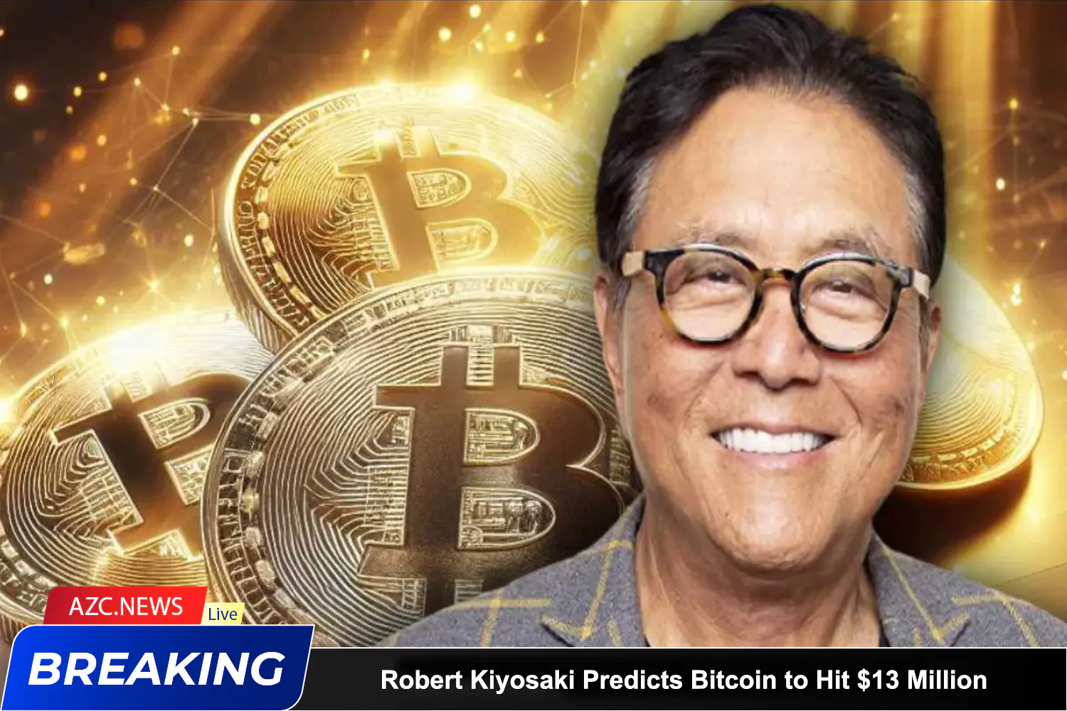 Robert Kiyosaki Predicts Bitcoin To Hit $13 Million