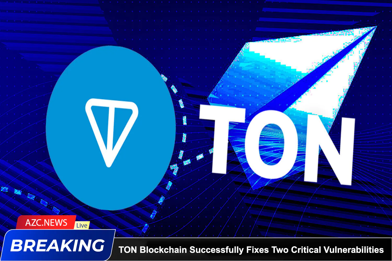 Ton Blockchain Successfully Fixes Two Critical Vulnerabilities