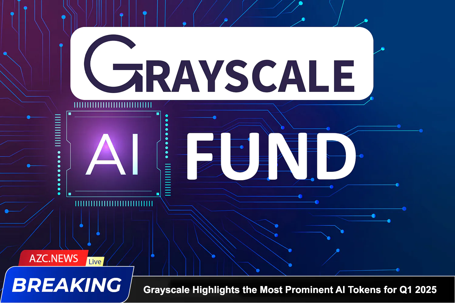 Azcnews Breaking Grayscale Highlights The Most Prominent Ai Tokens For Q1 2025