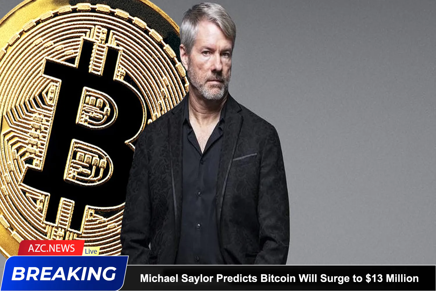 Azcnews Michael Saylor Predicts Bitcoin Will Surge To $13 Million