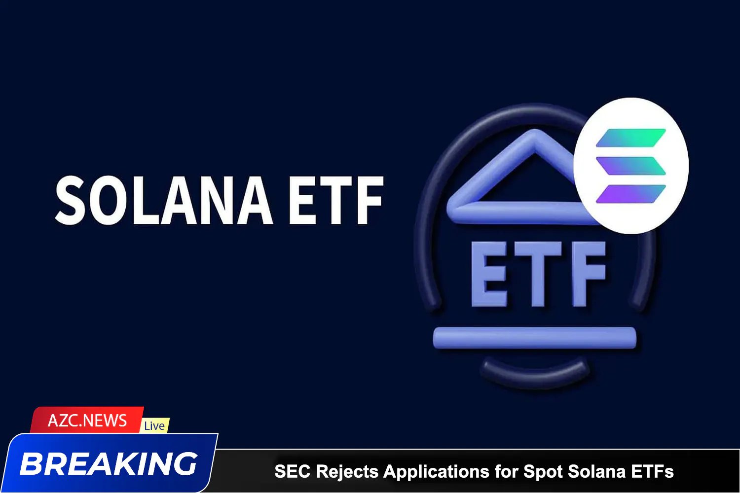 Azcnews Sec Rejects Applications For Spot Solana Etfs