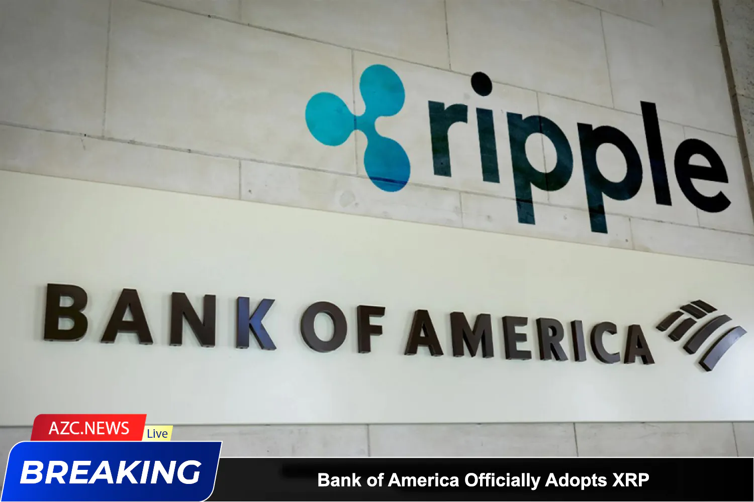 Azcnews Bank Of America Officially Adopts Xrp