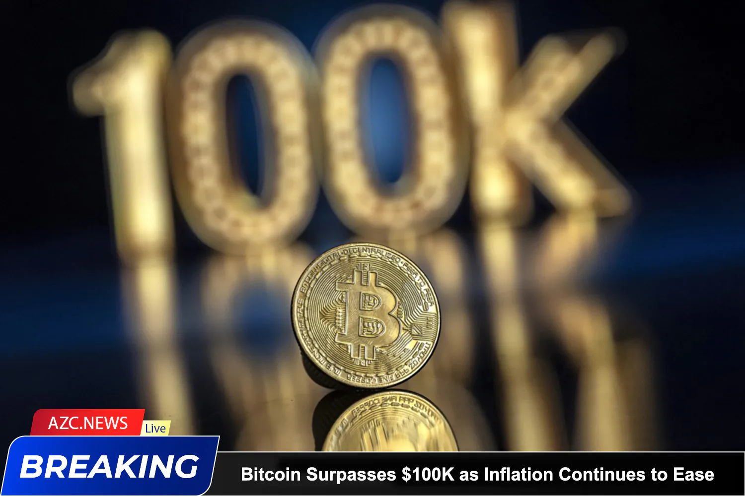 Azcnews Bitcoin Surpasses $100k As Inflation Continues To Ease