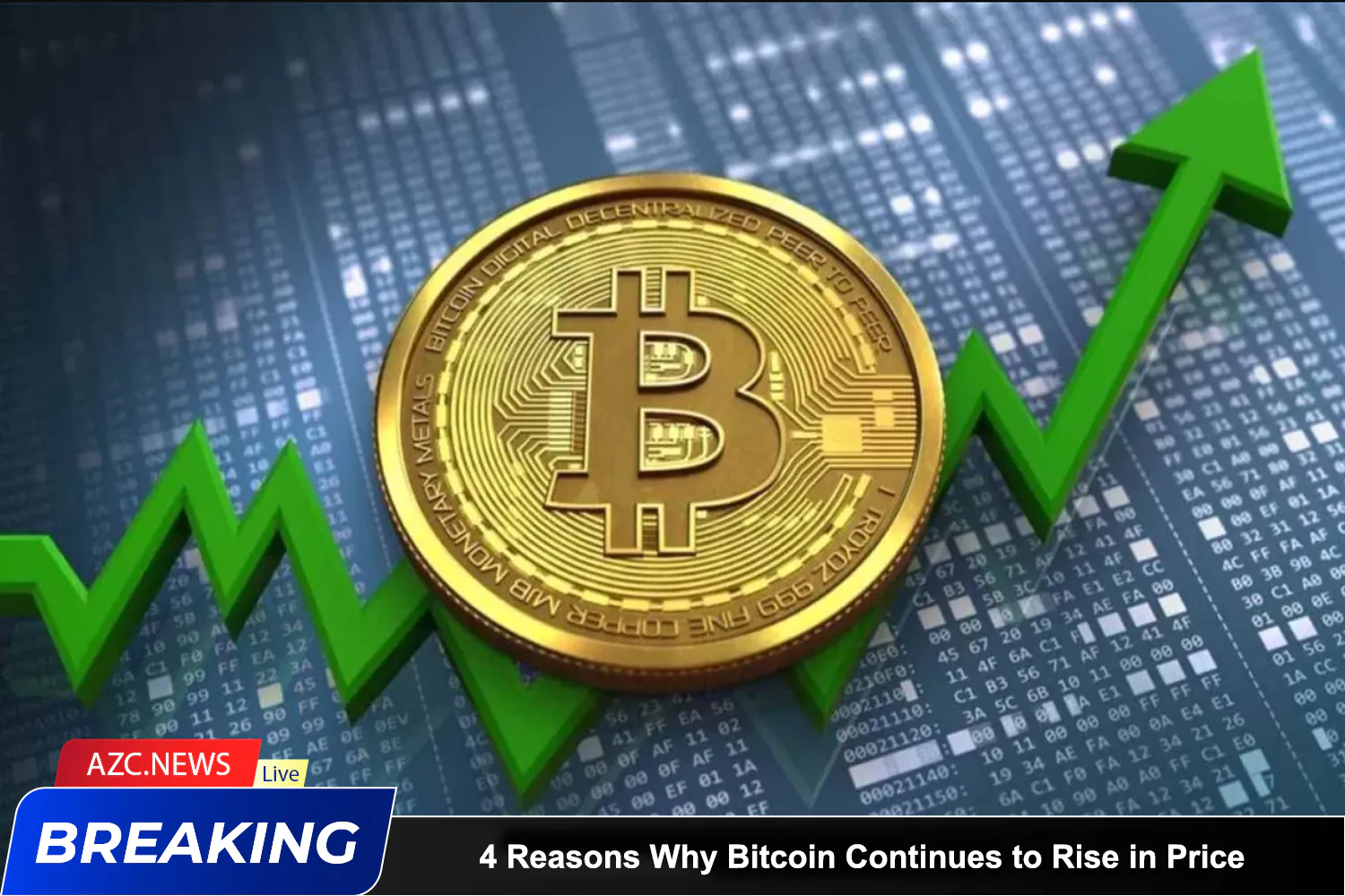 4 Reasons Why Bitcoin Continues To Rise In Price