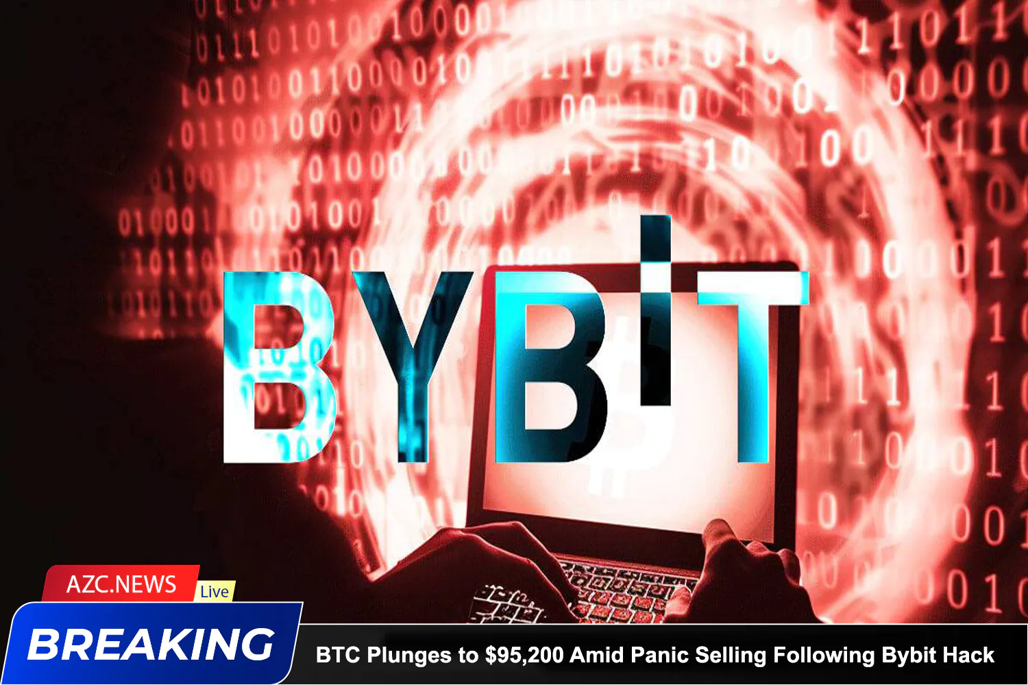 Azcnews Breaking Bitcoin Plunges To $95,200 Amid Panic Selling Following Bybit Hack