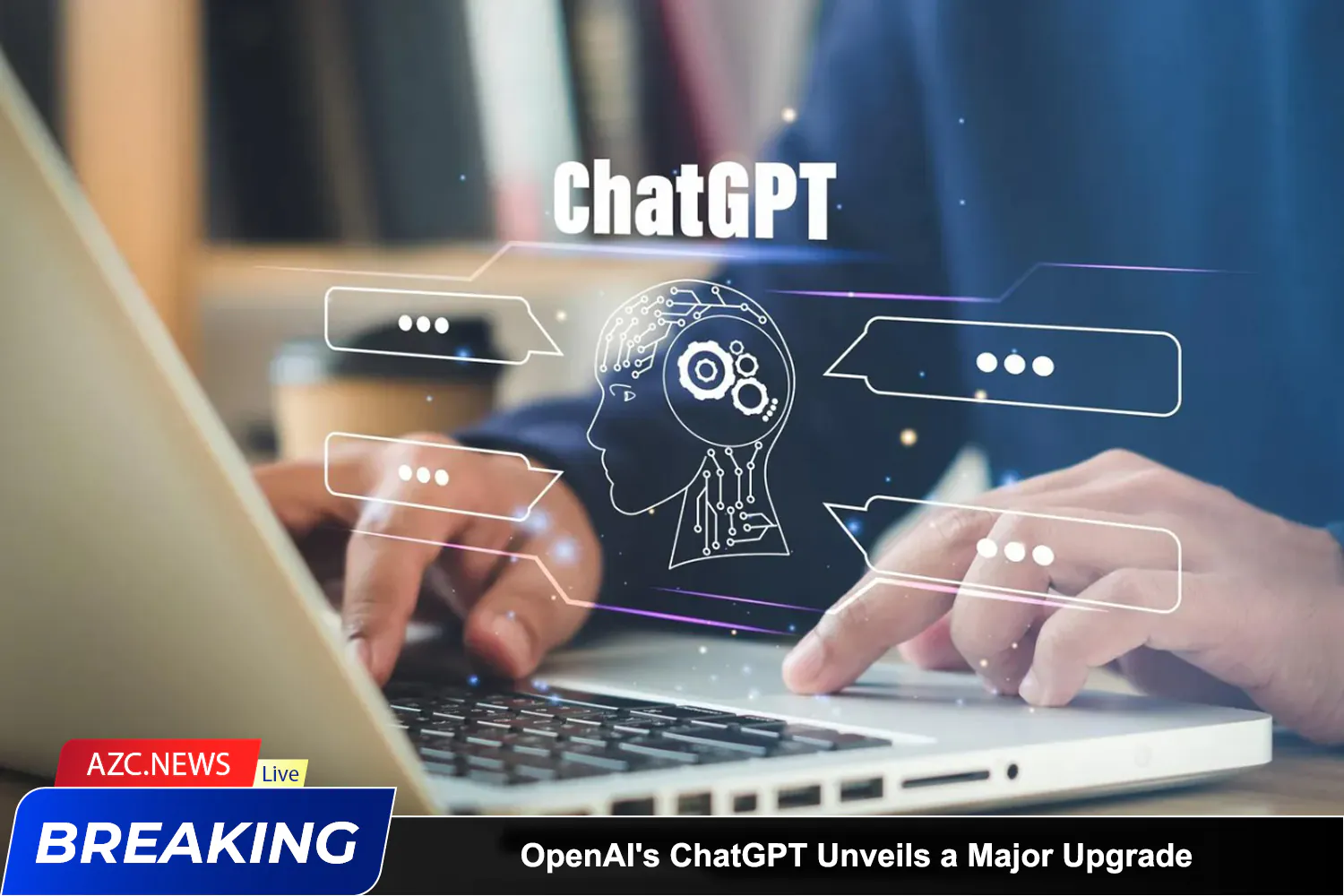 Azcnews Breaking Openai's Chatgpt Unveils A Major Upgrade