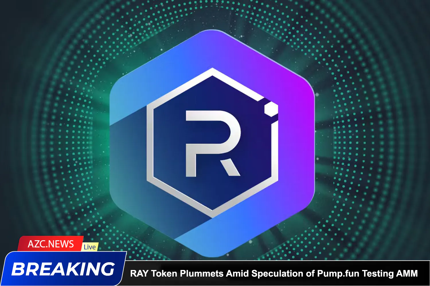 Azcnews Breaking Ray Token Plummets Amid Speculation Of Pumpfun Testing Amm