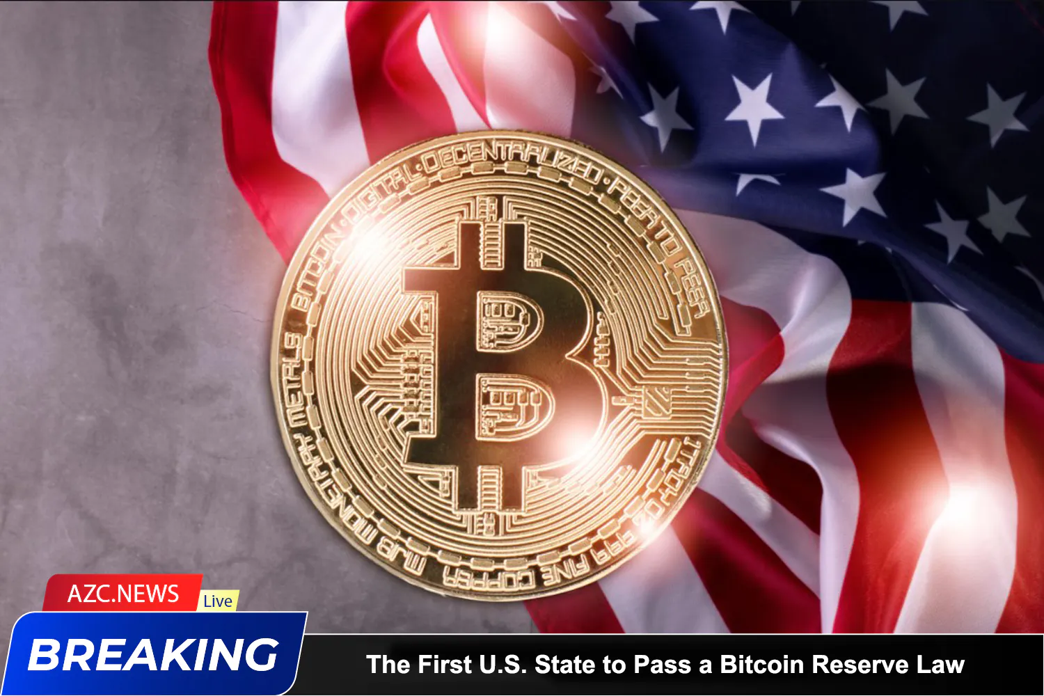 Azcnews Breaking The First U.s. State To Pass A Bitcoin Reserve Law