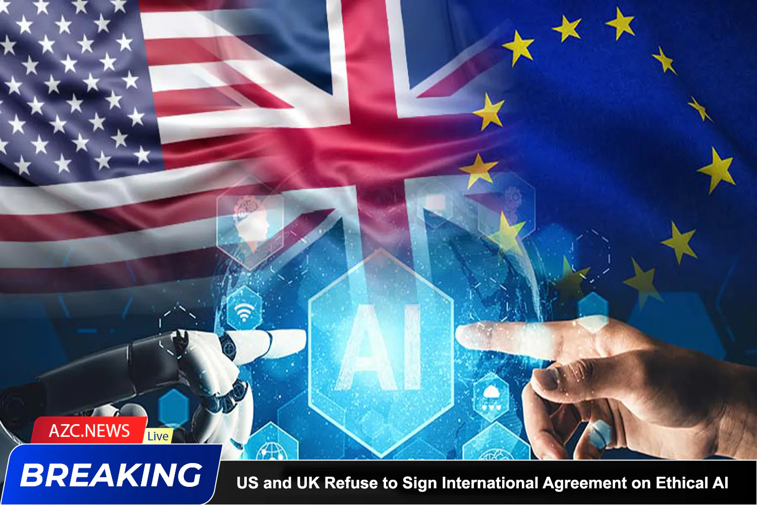 Azcnews Breaking Us And Uk Refuse To Sign International Agreement On Ethical Ai