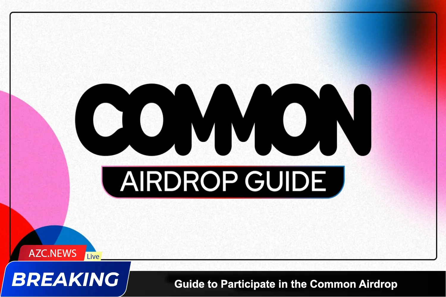 Guide To Participate In The Common Airdrop