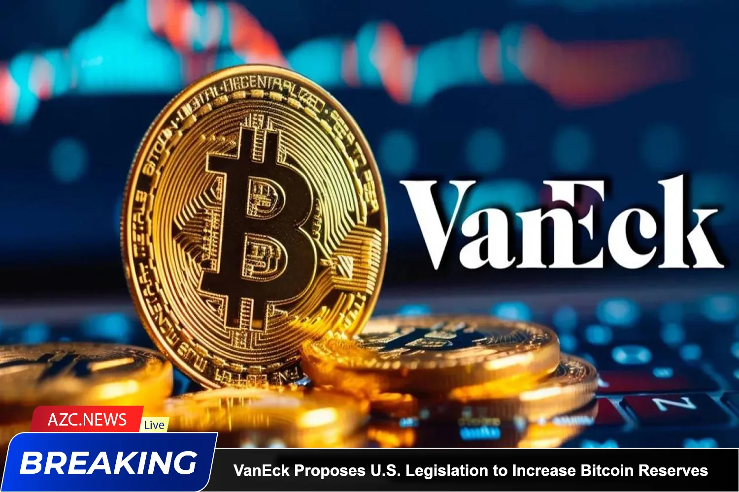 Vaneck Proposes U.s. Legislation To Increase Bitcoin Reserves
