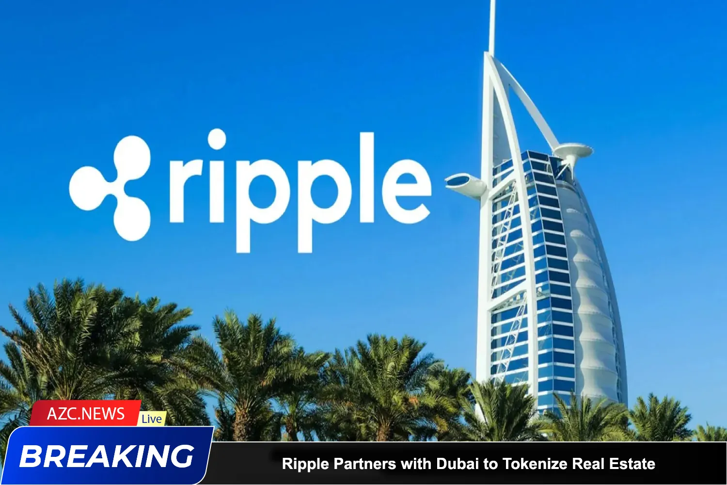Ripple Partners With Dubai To Tokenize Real Estate