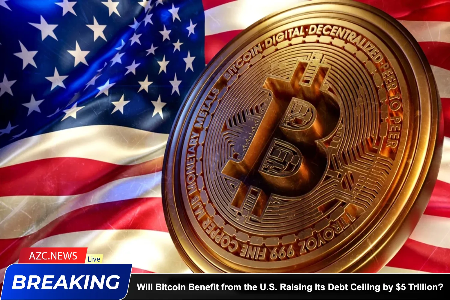 Will Bitcoin Benefit From The U.s. Raising Its Debt Ceiling By $5 Trillion