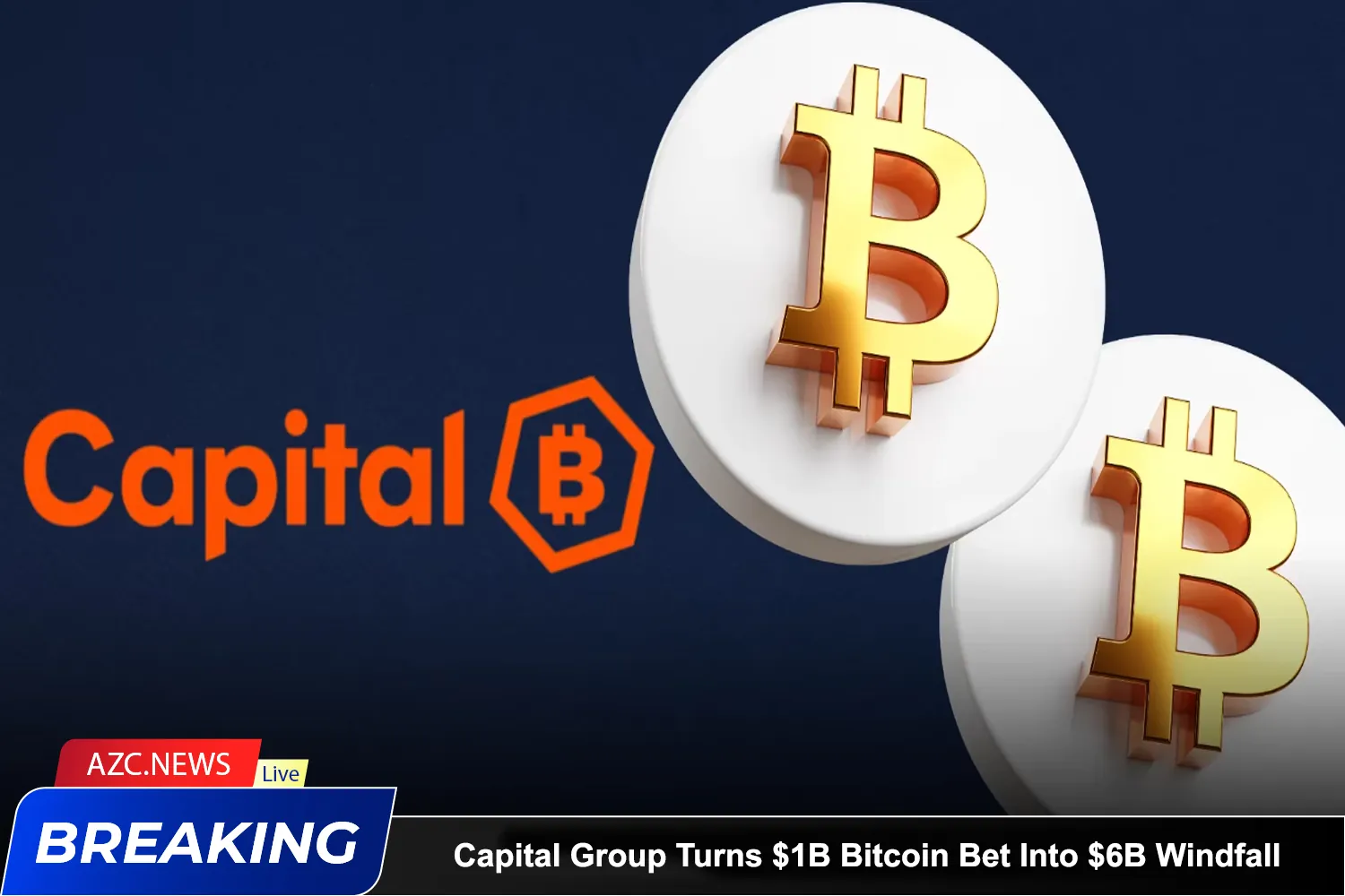 Capital Group Turns $1b Bitcoin Bet Into $6b Windfall