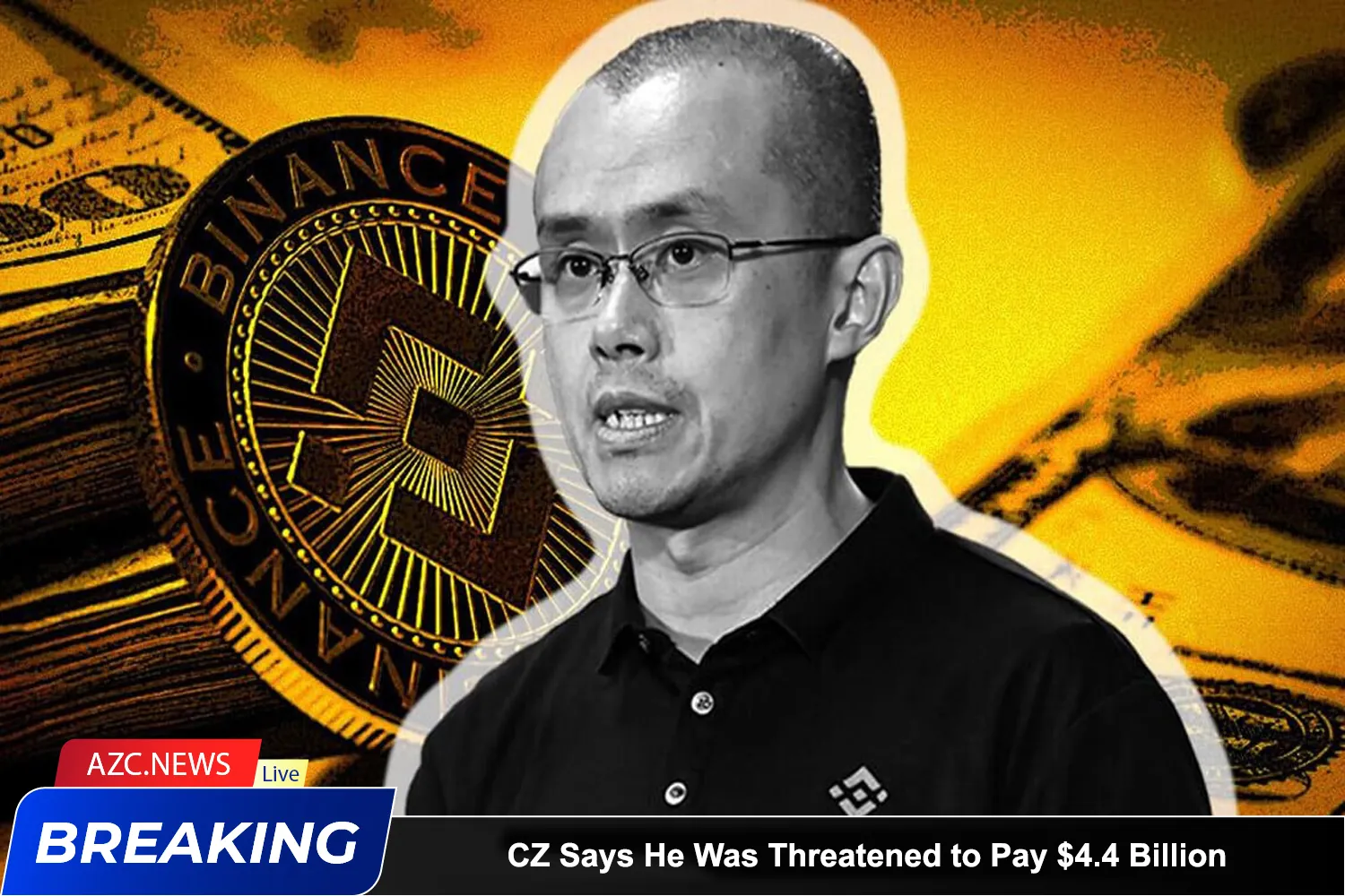 Cz Says He Was Threatened To Pay $4.4 Billion